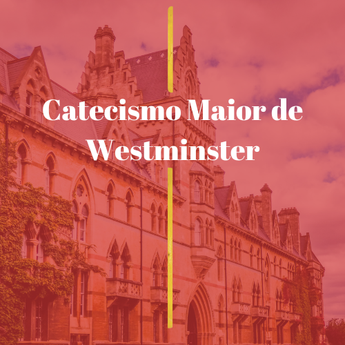 Catecismo Maior de Westminster